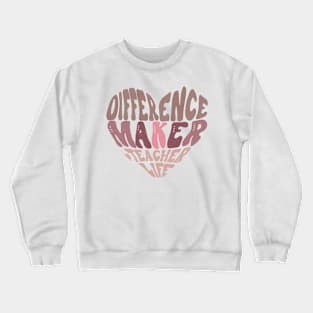 Difference Maker Teacher Life Crewneck Sweatshirt